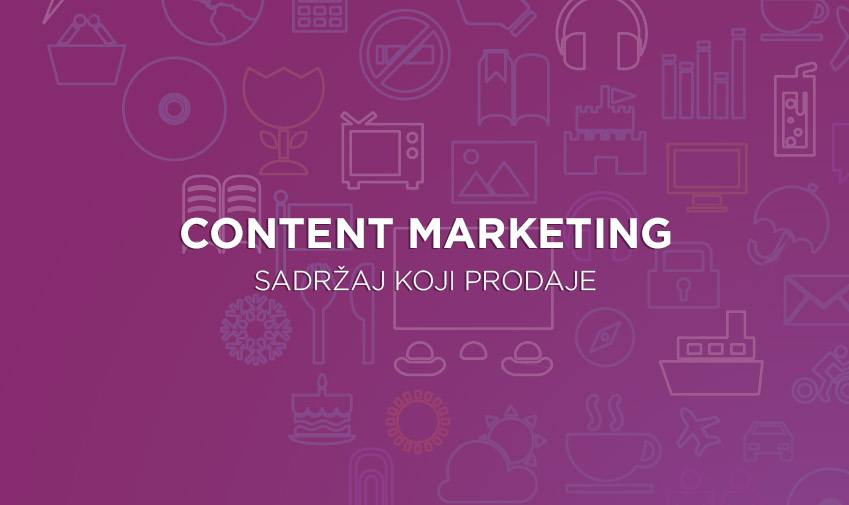 Content marketing – sadržaj koji prodaje