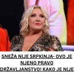 SNEŽA NlJE SRPKlNJA- 0V0 JE NJEN0 PRAV0 DRŽAVLJANSTV0! KAK0 JE NlJE STID LAGATI SVE?