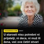 U starosti nisu potrebni ni prijatelji, ni deca, ni muž ili žena, već ove četiri stvari