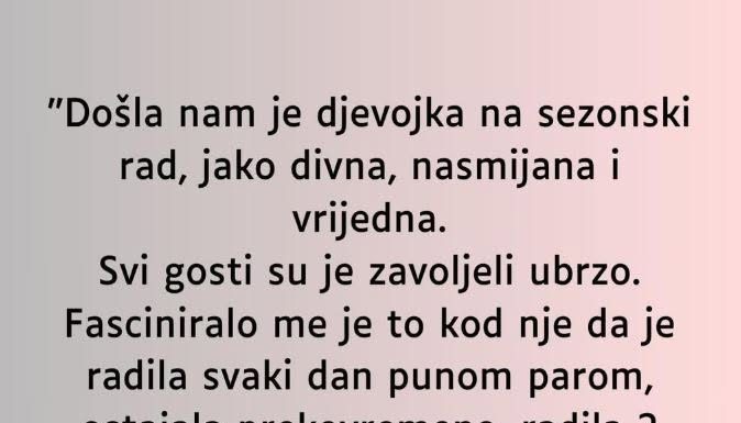 “Došla nam je djevojka na sezonski rad…”